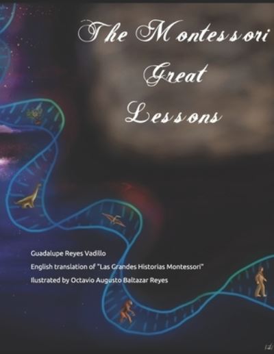 Cover for Reyes Vadillo Guadalupe Reyes Vadillo · The Montessori Great Lessons: English translation of &quot;Las Grandes Historias Montessori&quot; (Paperback Book) (2021)