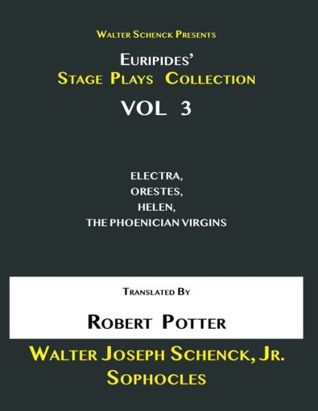 Walter Schenck Presents Euripides' STAGE PLAYS COLLECTION Vol 3 - Euripides - Kirjat - Independently Published - 9798725534597 - lauantai 20. maaliskuuta 2021
