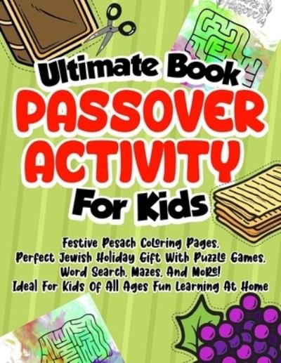 Cover for Zsech Jerome · Ultimate Book Passover Activity For Kids: Festive Pesach Coloring Pages, Perfect Jewish Holiday Gift With Puzzle Games, Word Search, Mazes, And More! Ideal For Kids Of All Ages Fun Learning At Home (Paperback Bog) (2021)