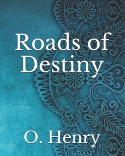 Cover for O Henry · Roads of Destiny (Pocketbok) (2021)