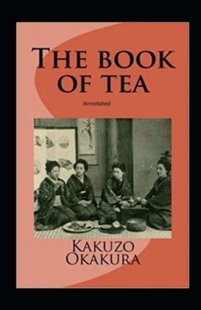 Cover for Kakuzo Okakura · The Book of Tea annotated (Paperback Book) (2021)