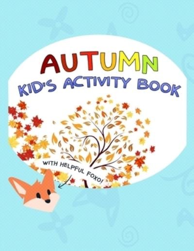 Cover for Geek Work · Autumn Kid's Activity Book with Helpful FOXO: 40 Activities for Boys and Girls age 5-10 Coloring Dot to Dot Sudoku Crossword (Taschenbuch) (2021)