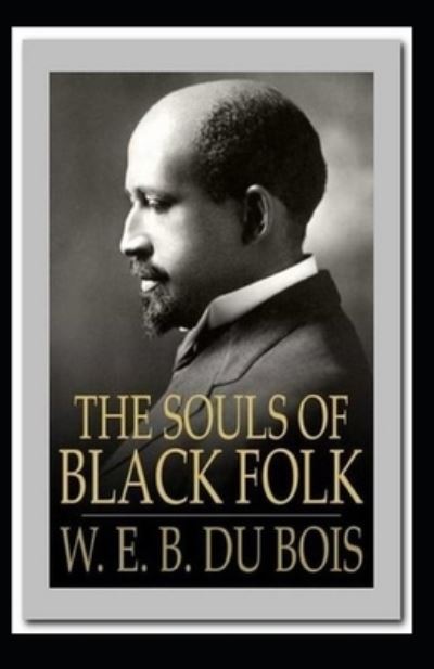 Cover for William Edward Burghardt Du Bois · The Souls of Black Folk by William Edward Burghardt Du Bois (Paperback Book) (2021)