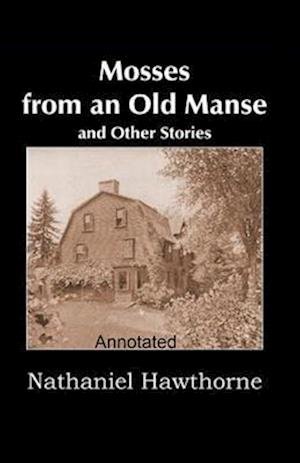 Cover for Nathaniel Hawthorne · Mosses From an Old Manse Annotated (Paperback Bog) (2021)