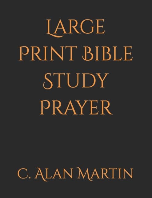 Cover for C Alan Martin · Large Print Bible Study Prayer (Paperback Bog) (2021)