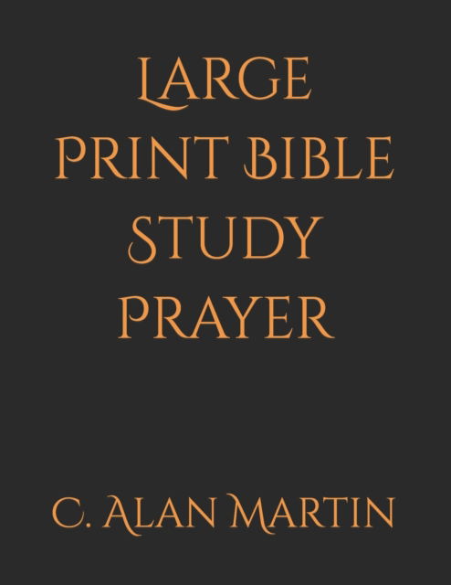 Cover for C Alan Martin · Large Print Bible Study Prayer (Paperback Book) (2021)