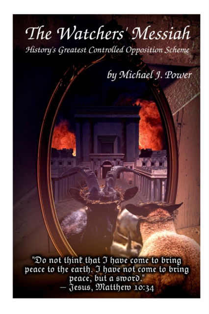 The Watchers' Messiah: History's Greatest Controlled Opposition Scheme - Michael Power - Books - Independently Published - 9798844462597 - August 7, 2022