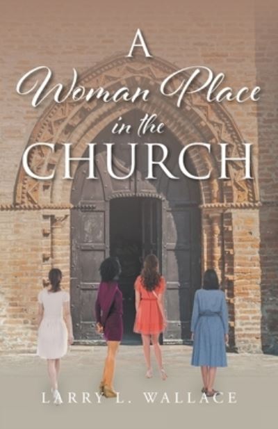 Cover for Larry L Wallace · A Woman Place in the Church (Paperback Book) (2022)