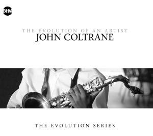 John Coltrane - The Evolution Of An Artist - John Coltrane - Musiikki - BHM - 0090204724598 - perjantai 15. heinäkuuta 2011