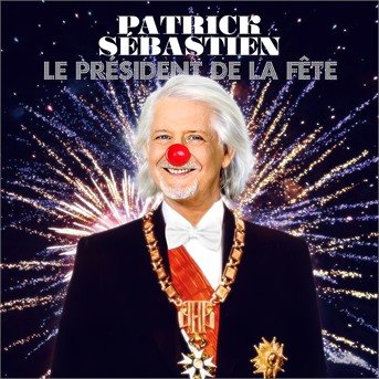 Cover for Patrick Sebastien · Le President De La Fete (CD) (2021)