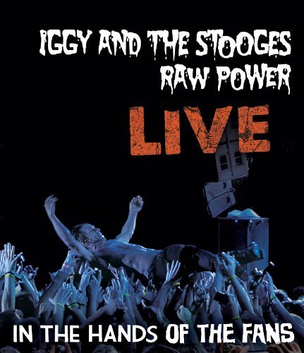 Raw Power Live: In The Hands Of Fans - Iggy & The Stooges - Elokuva - MVD - 0760137523598 - tiistai 27. syyskuuta 2011