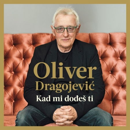 Cover for Dragojević Oliver · Kad Mi Dođeš Ti (CD) (2019)