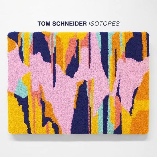 Tom Schneider · Isotopes (CD) (2023)