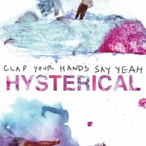 Cover for Clap Your Hands Say Yeah · Hysterical (CD) [Japan Import edition] (2021)