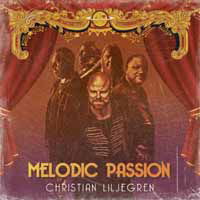 Melodic Passion - Christian Liljegren - Musikk - MELODIC PASSION RECORDS - 7320470249598 - 26. mars 2021