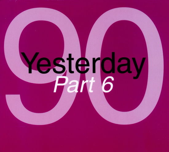 Cover for Yesterday '90 · Yesterday '90 - Part 6 (CD) (2011)