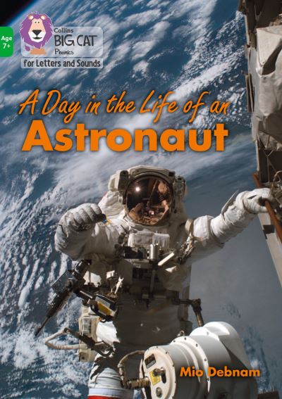 Cover for Mio Debnam · A Day in the Life of an Astronaut: Band 05/Green - Collins Big Cat Phonics for Letters and Sounds – Age 7+ (Paperback Book) (2021)