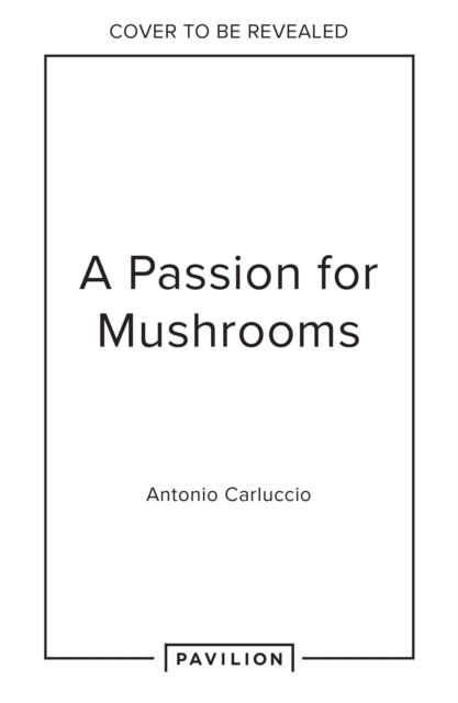 Cover for Antonio Carluccio · A Passion for Mushrooms (Hardcover Book) (2025)