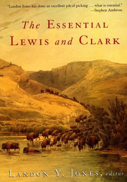 The Essential Lewis and Clark (Lewis & Clark Expedition) - Landon Y. Jones - Livros - Harpercollins - 9780060011598 - 19 de março de 2002