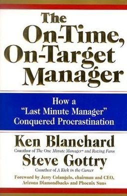 Cover for Ken Blanchard · The On-Time, On-Target Manager: How a &quot;Last-Minute Manager&quot; Conquered Procrastination (Inbunden Bok) (2004)