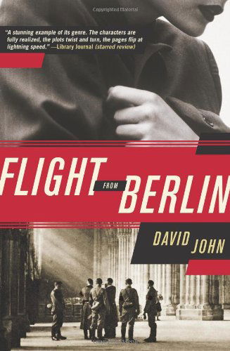 Flight from Berlin: A Novel - David John - Books - HarperCollins - 9780062091598 - June 25, 2013