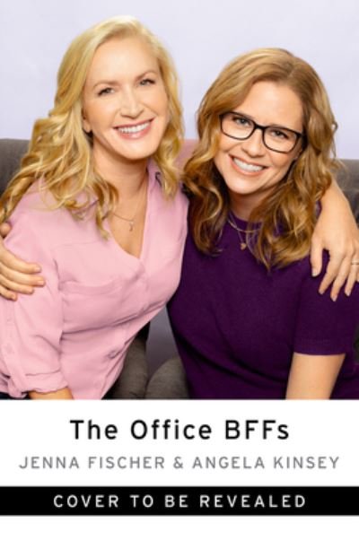 Cover for Jenna Fischer · The Office BFFs: Tales of The Office from Two Best Friends Who Were There (Hardcover Book) (2022)