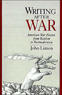 Cover for Limon, John (Associate Professor, Associate Professor, Williams College) · Writing After War: American War Fiction from Realism to Postmodernism (Paperback Bog) (1994)