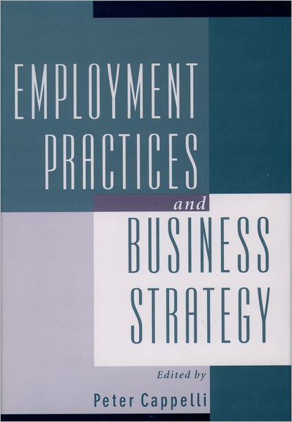 Cover for Peter Cappelli · Employment Practices and Business Strategy (Hardcover Book) (1999)