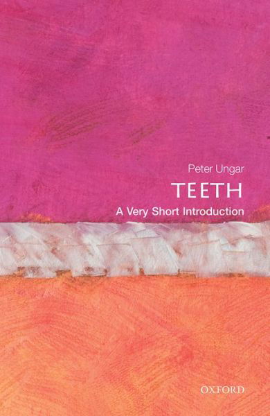 Cover for Ungar, Peter S. (Distinguished Professor and Chair of Anthropology, Distinguished Professor and Chair of Anthropology, University of Arkansas) · Teeth: A Very Short Introduction - Very Short Introductions (Paperback Bog) (2014)