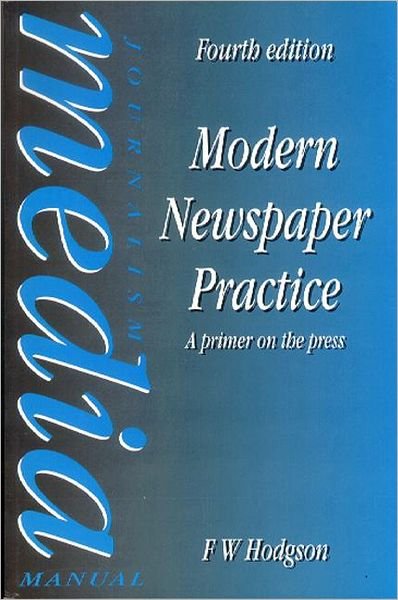 Cover for F W Hodgson · Modern Newspaper Practice: A primer on the press (Paperback Book) (1996)