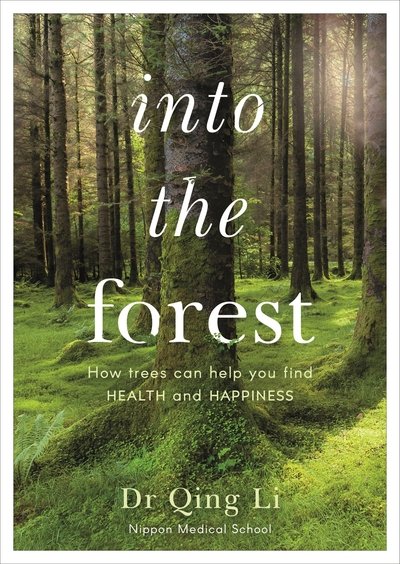 Cover for Dr Qing Li · Into the Forest: How Trees Can Help You Find Health and Happiness (Paperback Bog) (2019)