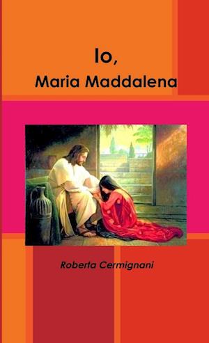 Cover for Roberta Cermignani · Io, Maria Maddalena (Book) (2017)