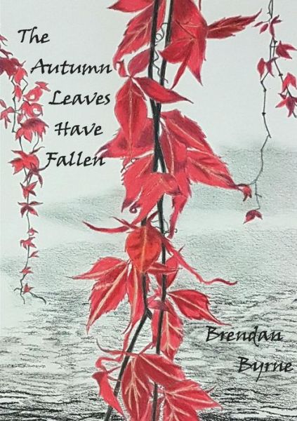 Cover for Brendan Byrne · The Autumn Leaves Have Fallen (Paperback Book) (2018)