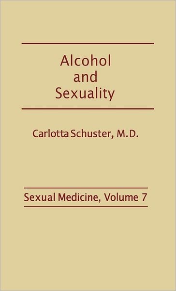 Cover for Carlotta L. Schuster · Alcohol and Sexuality (Gebundenes Buch) (1988)