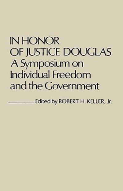 Cover for Robert H Keller · In Honor of Justice Douglas: A Symposium on Individual Freedom and the Government (Hardcover Book) (1979)