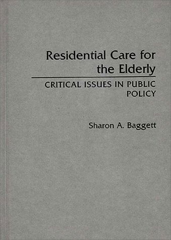 Cover for Sharon Baggett · Residential Care for the Elderly: Critical Issues in Public Policy (Hardcover Book) (1989)