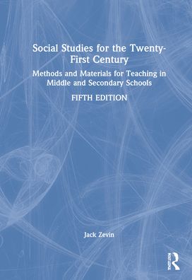 Cover for Zevin, Jack (Queens College, City University of New York, USA) · Social Studies for the Twenty-First Century: Methods and Materials for Teaching in Middle and Secondary Schools (Hardcover Book) (2023)