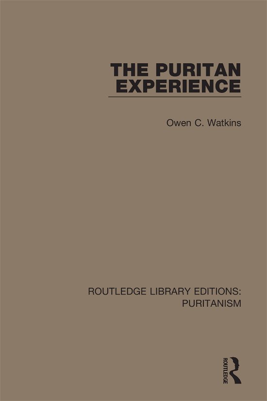 Cover for Owen C. Watkins · The Puritan Experience - Routledge Library Editions: Puritanism (Gebundenes Buch) (2020)