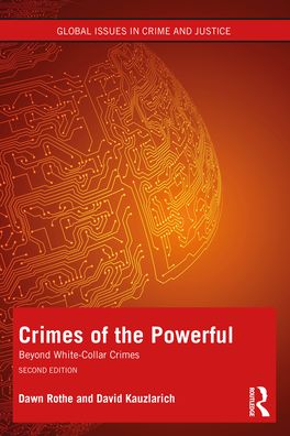 Cover for Rothe, Dawn (School of Criminology and Criminal Justice, Florida Atlantic University, USA) · Crimes of the Powerful: White-Collar Crime and Beyond - Global Issues in Crime and Justice (Paperback Book) (2022)