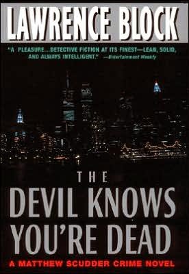 Cover for Lawrence Block · The Devil Knows You're Dead: a Matthew Scudder Crime Novel (Paperback Bog) (1999)