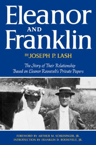 Cover for Joseph P. Lash · Eleanor and Franklin: The Story of Their Relationship Based on Eleanor Roosevelt's Private Papers (Hardcover Book) (2007)