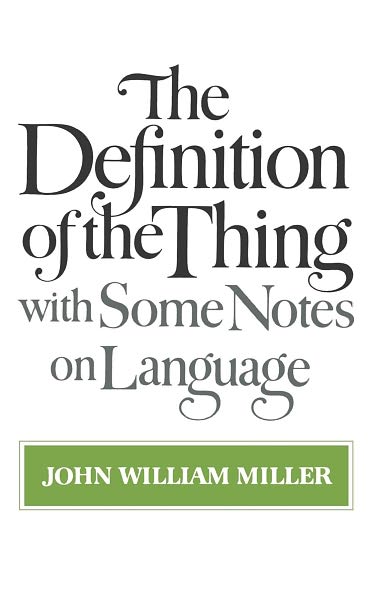 Cover for John William Miller · The Definition of the Thing: with Some Notes on Language (Paperback Book) (1983)