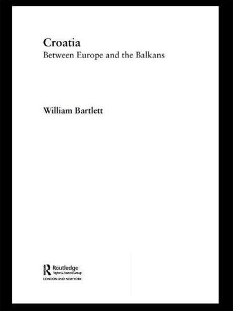 Cover for William Bartlett · Croatia: Between Europe and the Balkans - Postcommunist States and Nations (Paperback Book) (2006)