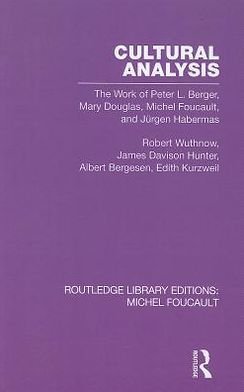 Cover for Robert Wuthnow · Cultural Analysis: The Work of Peter L. Berger, Mary Douglas, Michel Foucault, and Jurgen Habermas - Routledge Library Editions: Michel Foucault (Pocketbok) (2012)