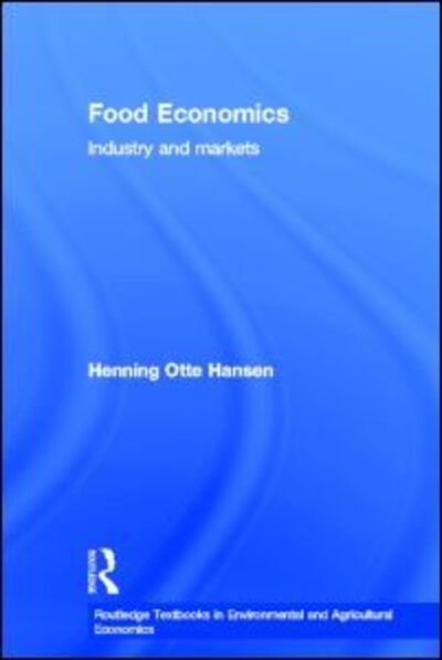 Cover for Henning Hansen · Food Economics: Industry and Markets - Routledge Textbooks in Environmental and Agricultural Economics (Hardcover Book) (2013)