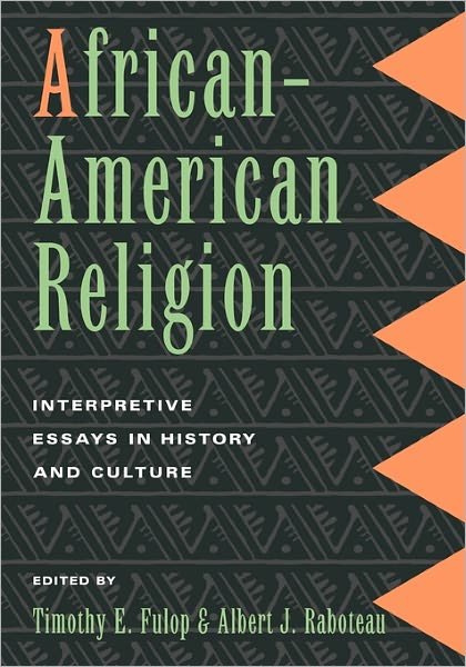 African-American Religion: Interpretive Essays in History and Culture - Timothy E Fulop - Kirjat - Taylor & Francis Ltd - 9780415914598 - torstai 26. joulukuuta 1996