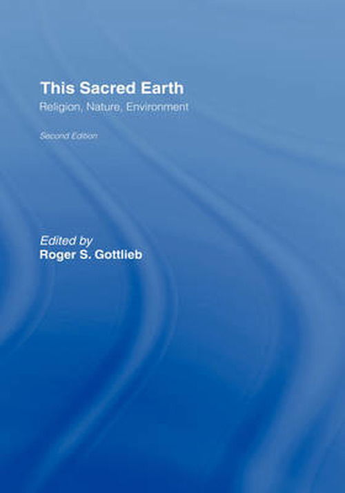 Cover for Roger S. Gottlieb · This Sacred Earth: Religion, Nature, Environment (Hardcover Book) (2003)