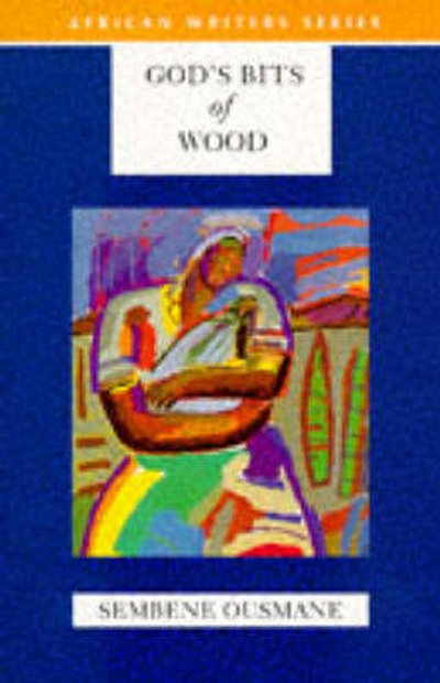 Cover for Sembene Ousmane · God's Bits of Wood - Heinemann African Writers Series (Taschenbuch) [Revised Ed. edition] (1995)