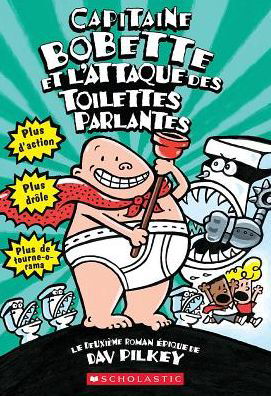 Cover for Dav Pilkey · Capitaine Bobette et l'Attaque des Toilettes Parlantes (Bok) (2000)