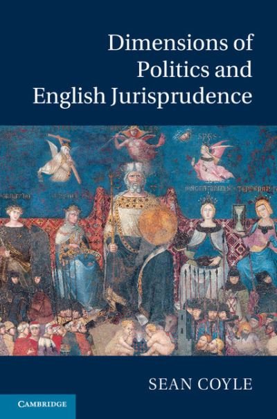 Cover for Coyle, Sean (University of Birmingham) · Dimensions of Politics and English Jurisprudence (Hardcover bog) (2013)